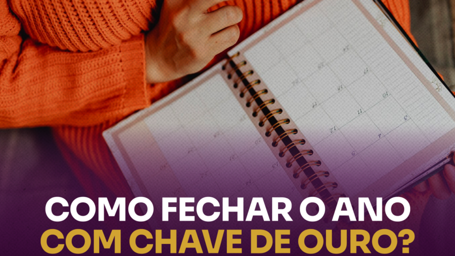 Organização Pessoal para Fechar o Ano com Chave de Ouro